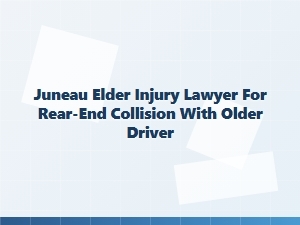 Juneau Elder Injury Lawyer for Rear-End Collisions