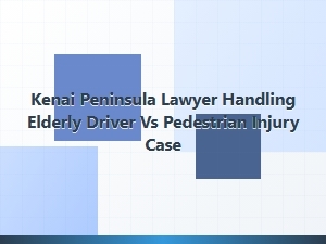 Kenai Peninsula Lawyer for Elderly Driver Pedestrian Injuries