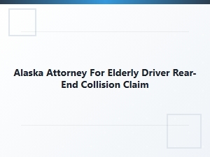 Alaska Attorney for Elderly Driver Rear-End Collision