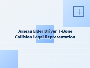 Juneau Elder Driver T-Bone Collision Legal Help
